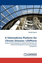 A Telemedicine Platform for Chronic Diseases: LifePhone. Design and Prototyping of a General Architecture for Delivering Telemedicine Services to Chronic Outpatients