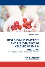 BEST BUSINESS PRACTICES AND PERFORMANCE OF CERAMICS FIRMS IN THAILAND. THE MODERATING ROLE OF BUSINESS STRATEGY
