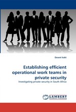 Establishing efficient operational work teams in private security. Investigating private security in South Africa