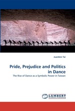 Pride, Prejudice and Politics in Dance. The Rise of Dance as a Symbolic Power in Taiwan