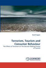 Terrorism, Tourism and Consumer Behaviour. The Effects of Terrorism on The Decision Making Process of Tourists