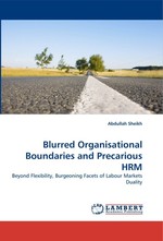 Blurred Organisational Boundaries and Precarious HRM. Beyond Flexibility, Burgeoning Facets of Labour Markets Duality