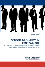 GENDER INEQUALITY IN EMPLOYMENT. A CASE STUDY OF THE MINISTRY OF GENDER, LABOUR AND SOCIAL DEVELOPMENT AND MTN (U) LTD