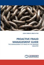 PROACTIVE FRAUD MANAGEMENT GUIDE. THE MANAGEMENT OF FRAUD IN THE BANKING INDUSTRY