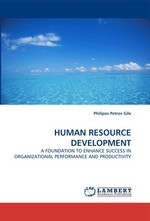 HUMAN RESOURCE DEVELOPMENT. A FOUNDATION TO ENHANCE SUCCESS IN ORGANIZATIONAL PERFORMANCE AND PRODUCTIVITY