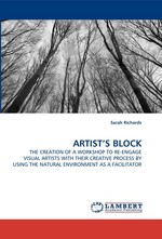 ARTISTS BLOCK. THE CREATION OF A WORKSHOP TO RE-ENGAGE VISUAL ARTISTS WITH THEIR CREATIVE PROCESS BY USING THE NATURAL ENVIRONMENT AS A FACILITATOR