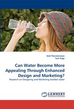 Can Water Become More Appealing Through Enhanced Design and Marketing?. Research on Designing and Marketing bottled water