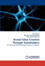 Brand Value Creation Through Stakeholders. A Case Study Of PSO: Energy Company In Pakistan