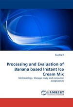 Processing and Evaluation of Banana based Instant Ice Cream Mix. Methodology, Storage study and consumer acceptability