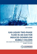 GAS-LIQUID TWO-PHASE FLOW IN AN EJECTOR INDUCED DOWNFLOW BUBBLE COLUMN. GAS-LIQUID TWO-PHASE FLOW IN A DOWNFLOW BUBBLE COLUMN