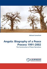 Angola: Biography of a Peace Process 1991-2002. The Construction of Peace Narratives