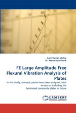 FE Large Amplitude Free Flexural Vibration Analysis of Plates. In this study, isotropic plates have been analyzed, with an eye on including the laminated composite plates in future