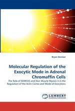 Molecular Regulation of the Exocytic Mode in Adrenal Chromaffin Cells. The Role of MARCKS and Non Muscle Myosin II in the Regulation of the Actin Cortex and Mode of Exocytosis