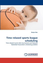 Time relaxed sports league scheduling. Time relaxed round robin tournament and National Basketball Association scheduling problem