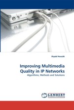 Improving Multimedia Quality in IP Networks. Algorithms, Methods and Solutions