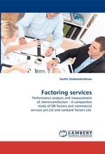 Factoring services. Performance analysis and measurement of clientssatisfaction - A comparitive study of SBI factors and commercial services pvt.Ltd and canbank factors Ltd