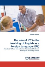 The role of ICT in the teaching of English as a Foreign Language (EFL). A study of ICT use and patterns of associated factors in Norwegian secondary schools
