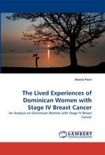 The Lived Experiences of Dominican Women with Stage IV Breast Cancer. An Analysis on Dominican Women with Stage IV Breast Cancer