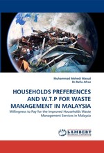 HOUSEHOLDS PREFERENCES AND W.T.P FOR WASTE MANAGEMENT IN MALAYSIA. Willingness to Pay for the Improved Households Waste Management Services in Malaysia