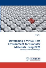 Developing a Virtual Test Environment for Granular Materials Using DEM. Develop, Validate and Analyse