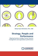 Strategy, People and Performance. Aligning business strategy, human resource management and organization performance