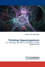 Thinking Hyperorganisms. Art, technology, coherence, connectedness, and the integrative field