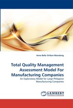 Total Quality Management Assessment Model For Manufacturing Companies. An Exploratory Model for Large Philippine Manufacturing Companies