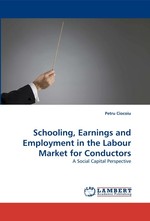 Schooling, Earnings and Employment in the Labour Market for Conductors. A Social Capital Perspective