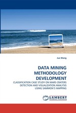 DATA MINING METHODOLOGY DEVELOPMENT. CLASSIFICATION CASE STUDY ON MARS CRATERS DETECTION AND VISUALIZATION ANALYSIS USING SAMMONS MAPPING