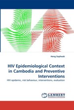 HIV Epidemiological Context in Cambodia and Preventive Interventions. HIV epidemic, risk behaviour, interventions, evaluation