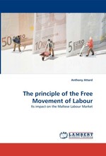 The principle of the Free Movement of Labour. Its impact on the Maltese Labour Market