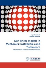 Non-linear models in Mechanics: Instabilities and Turbulence. Mathematical Methods and Applications