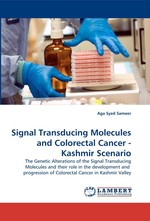 Signal Transducing Molecules and Colorectal Cancer - Kashmir Scenario. The Genetic Alterations of the Signal Transducing Molecules and their role in the development and progression of Colorectal Cancer in Kashmir Valley