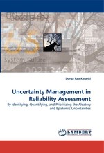 Uncertainty Management in Reliability Assessment. By Identifying, Quantifying, and Prioritizing the Aleatory and Epistemic Uncertainties