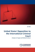 United States Opposition to the International Criminal Court. Analysis of Legal and Political-Culture