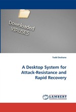 A Desktop System for Attack-Resistance and Rapid Recovery