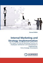 Internal Marketing and Strategy Implementation. The impact of Internal Marketing Practices on Employees Satisfaction and Commitment in Implementing Firms Strategic Orientations