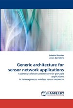 Generic architecture for sensor network applications. A generic software architecture for portable applications in heterogeneous wireless sensor networks