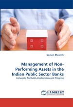 Management of Non-Performing Assets in the Indian Public Sector Banks. Concepts, Methods,Implications and Progress