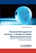 Financial Management Practices- A Study on Indian Pharmaceutical sector. Application of theory of Finance in Indian Pharmaceutical Industry