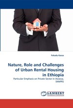 Nature, Role and Challenges of Urban Rental Housing in Ethiopia. Particular Emphasis on Private Sector in Awassa, SNNPRS