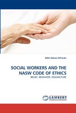 SOCIAL WORKERS AND THE NASW CODE OF ETHICS. BELIEF, BEHAVIOR, DISJUNCTURE