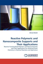 Reactive Polymeric and Nanocomposite Supports and Their Applications. Reactive Functionalized Polymers and Nanocomposites and Their Applications for Achieving Green Chemistry in Chemical Reactions and Agriculture