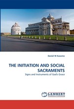 THE INITIATION AND SOCIAL SACRAMENTS. Signs and Instruments of Gods Grace