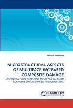 MICROSTRUCTURAL ASPECTS OF MULTIFACE WC-BASED COMPOSITE DAMAGE. MICROSTRUCTURAL ASPECTS OF MULTIFACE WC-BASED COMPOSITE DAMAGE UNDER TRIBOCONDITIONS