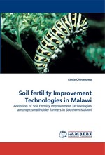 Soil fertility Improvement Technologies in Malawi. Adoption of Soil Fertility Improvement Technologies amongst smallholder farmers in Southern Malawi