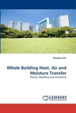 Whole Building Heat, Air and Moisture Transfer. Theory, Modeling and Simulation