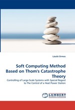 Soft Computing Method Based on Thoms Catastrophe Theory. Controlling of Large-Scale Systems with Special Regard to The Control of a Heat Power Station