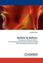 Bullets to Ballots:. Participation of Maoist Women in the Parliament and the Government of Nepal after the Peoples Movement 2006