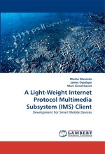 A Light-Weight Internet Protocol Multimedia Subsystem (IMS) Client. Development For Smart Mobile Devices